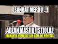 Adzan Merdu Bikin Nangis ..!! Adzan Masjid Istiqlal Jakarta | Ustadz H Saiful Anwar Al Bintani