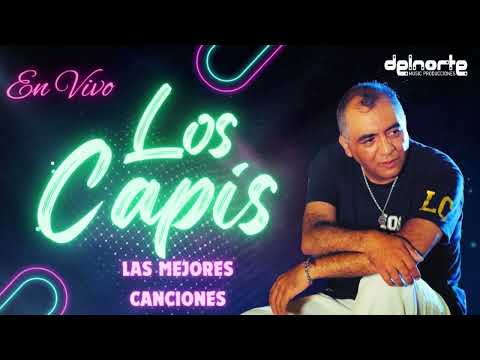 LOS CAPIS LAS MEJORES CANCIONES ENGANCHADAS EN VIVO