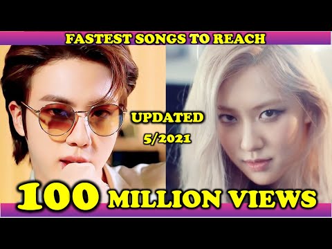 FASTEST SONGS TO REACH 100 MILLION VIEWS OF ALL TIME