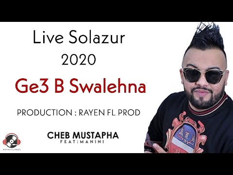 Cheb Mustapha 2020 - Ge3 B Swalehna ( Live Solazur ) Avec Manini
