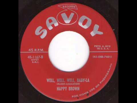 Nappy Brown -  Well, Well, Well, Baby La