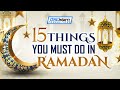 MUST DO THESE 15 THINGS IN RAMADAN 2024!