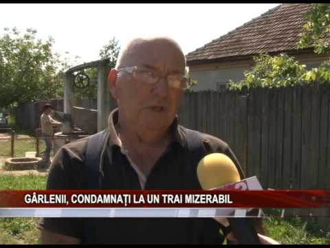 Garlenii, condamnati la un trai mizerabil