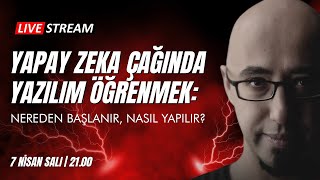 Yapay zeka çağında yazılım öğrenmek: Nereden başlanır, nasıl yapılır? | 7 Nisan 