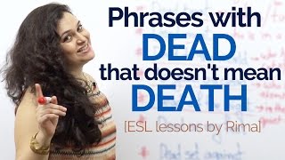 Speak Natural English - Phrases with dead, that doesn’t mean death – Improve  English speaking