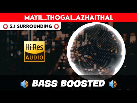 🔥🔥🔥MAYIL THOGAI AZHAITHAL | ⭕️ 5.1 SURROUND ⭕️ | 🔊 BASS™ BOOSTED 🔊 | 🔊SUB BASS™🔊 | by THARMi2005
