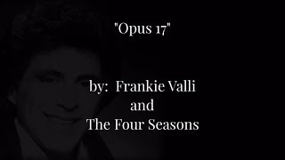 OPUS 17 (Don't You Worry 'Bout Me) w/lyrics  ~  Frankie Valli and the Four Seasons