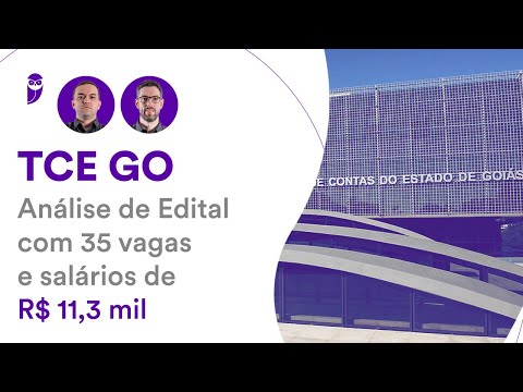 Concurso TCE GO: Análise de Edital com 35 vagas e salários de R$ 11,3 mil