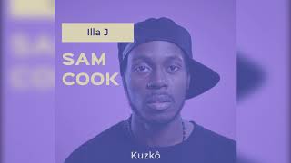 Illa J - Sam COOK (Kuzkô's Remix)