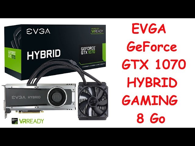 Vídeo relacionado con EVGA 08G-P4-6178-KR - Tarjeta gráfica (GeForce GTX 1070 Hybrid Gaming 8 GB), Color Negro