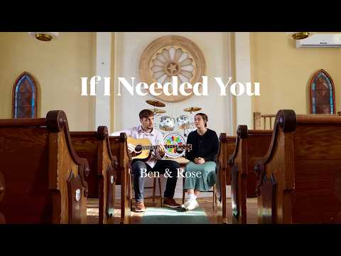 If I Needed You - Ben & Rose #lovesong