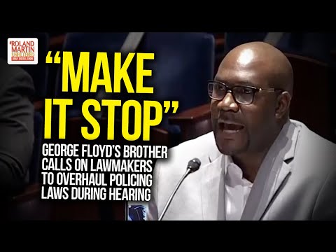"Make It Stop": George Floyd's Brother Calls On Lawmakers To Overhaul Policing Laws During Hearing