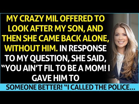 My Crazy MIL Offered To Look After My Son, And Then She Came Back Alone, Without Him. I Asked Her.