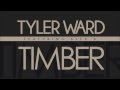 Tyler Ward - Timber ft. Alex G (Lyric Video Teaser ...