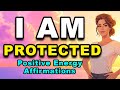 I AM Protected Positive Energy Affirmations Positive Morning Affirmations Confidence Peace