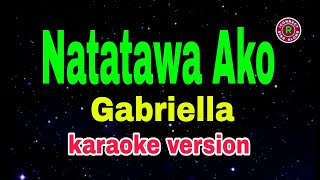 Download lagu Natatawa Ako - Gabriella/karaoke version  mp3 Download lagu Natatawa Ako - Gabriella/karaoke version  mp3