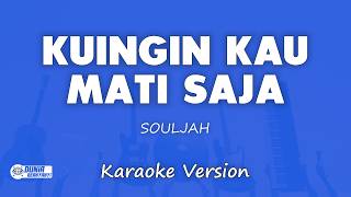 Download lagu Souljah - Kuingin Kau Mati Saja | KARAOKE VERSION mp3 Download lagu Souljah - Kuingin Kau Mati Saja | KARAOKE VERSION mp3