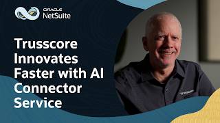 Trusscore Accelerates Innovation with NetSuite AI Connector Service