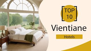 Top 10 Best Hotels in Vientiane | Vientiane Best Hotels | Vientiane Hotels | Lao