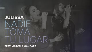 JULISSA | Nadie Toma Tu Lugar | feat. Marcela Gandara [ En Vivo ]