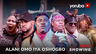 Alani Omo Iya Osogbo Latest Yoruba Movie 2023 Dram