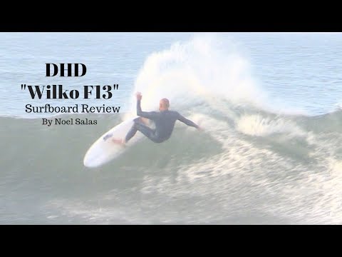 DHD "Wilko F13" Surfboard Review by Noel Salas Ep.67