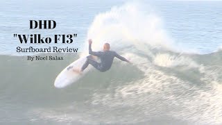 DHD "Wilko F13" Surfboard Review by Noel Salas Ep.67