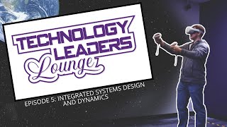 Technology Leaders Lounge - Episode 5 - Integrated Systems Design and Dynamics