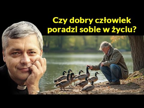 Czy dobry człowiek poradzi sobie w życiu #pawlukiewicz