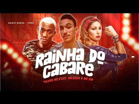 YKARO MC E VALESCA E MC GW - RAINHA DO CABARÉ -  BREGA FUNK