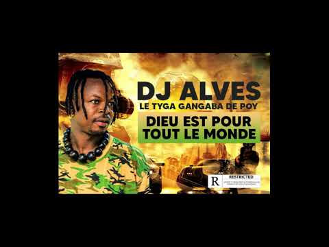 DJ ALVES LE TYGA GANGABA DE POY - DIEU EST POUR TOUT LE MONDE