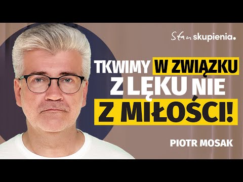 Piotr Mosak: Dlaczego nie potrafimy się rozstać, gdy wiemy, że powinniśmy? | Stan skupienia