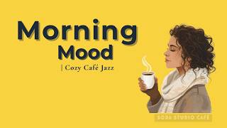 Morning Mood ☀️ Cozy Café Jazz LoFi for Work, Study & Calm Focus