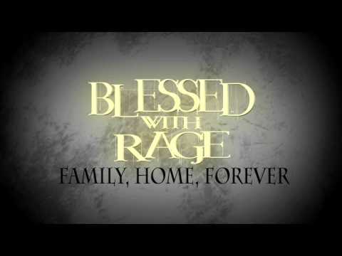 Blessed With Rage - Family, Home, Forever