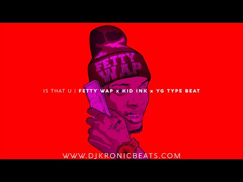 Fetty Wap x Kid Ink x YG Type Beat With Hook 2016 - Is That U | DJ Kronic Beats