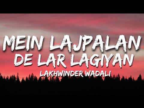 Mein Lajpalan De Lar Lagiyan | Lakhwinder Wadali | Lyrical Videos | Sufi Lyricable
