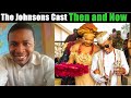 The Johnsons Cast Then And Now
