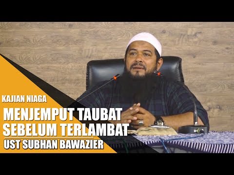 Kajian Niaga - Menjemput Taubat sebelum Terlambat (Ustadz Subhan Bawazier)