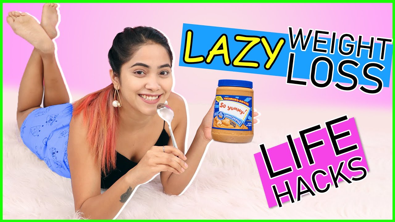 7 LAZY Weight Loss Hacks You Must Try | Anaysa