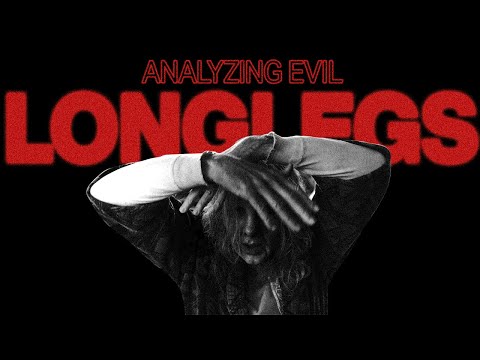 Analyzing Evil: Longlegs