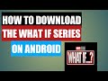 how to download the what if series on android