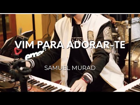 Samuel Murad: Vim Para Adorar-te [Ao Vivo]