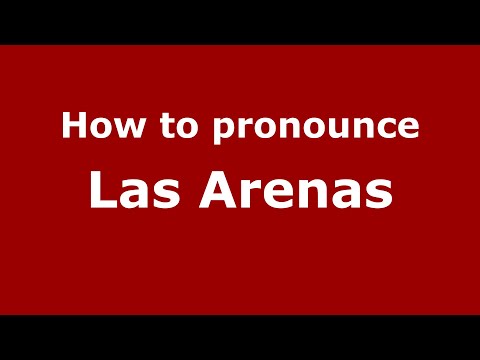 How to pronounce Las Arenas