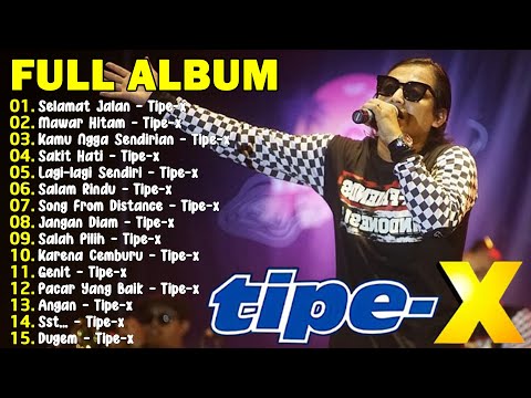 TIPE-X - KUMPULAN LAGU-LAGU PILIHAN TERBAIK & TERPOPULER | Selamat Jalan - Tipe-X