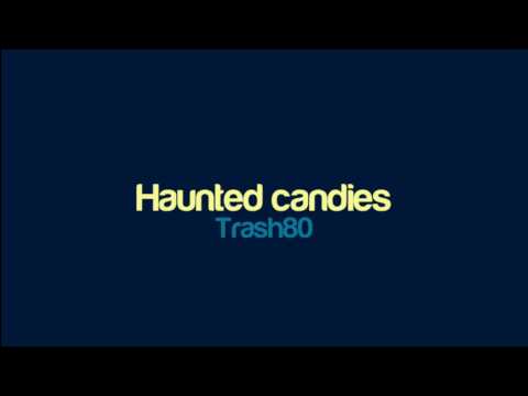 Trash80 - Haunted candies
