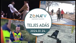 ZónaTV – TELJES ADÁS – 2024.01.24.