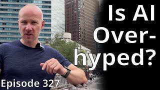 Is AI Overhyped? // Random Topic 327