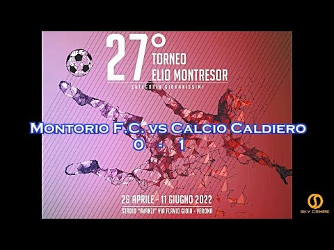 27° TORNEO ELIO MONTRESOR  – MONTORIO F.C. vs CALCIO CALDIERO – 03.06.2022