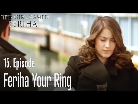 Feriha your ring - The Girl Named Feriha Episode 15