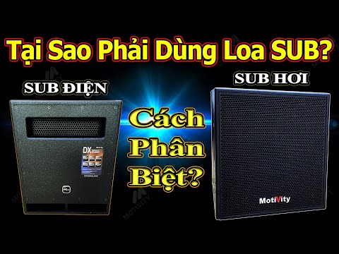 Tại Sao Nên Dùng Loa Sub? | Cách Phân Biệt Loa SUB ĐIỆN và SUB HƠI? | Sub Điện DX12 x DX15 MotiviTy